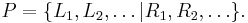 P = \{L_1,L_2,\dots | R_1, R_2,\dots\}.