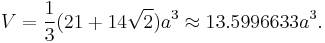 V = \frac{1}{3}(21%2B14\sqrt{2})a^3 \approx 13.5996633a^3.