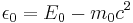  \epsilon_0 = E_0 - m_0 c^2 