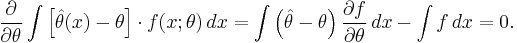 
\frac{\partial}{\partial\theta} \int \left[ \hat\theta(x) - \theta \right] \cdot f(x�;\theta) \, dx
= \int \left(\hat\theta-\theta\right) \frac{\partial f}{\partial\theta} \, dx - \int f \, dx = 0.
