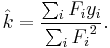 \hat k=\frac{\sum_i F_i y_i}{\sum_i {F_i}^2}.