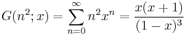 G(n^2;x)=\sum_{n=0}^{\infty}n^2x^n=\frac{x(x%2B1)}{(1-x)^3}