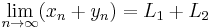 
\lim_{n \to \infty}(x_n%2By_n) = L_1 %2B L_2
