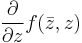 \frac{\partial}{\partial z}f(\bar{z},z)