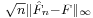 \scriptstyle\sqrt{n}\|\hat{F}_n-F\|_\infty