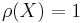 \rho(X)=1