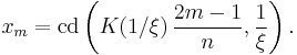 x_m=\mathrm{cd}\left(K(1/\xi)\,\frac{2m-1}{n},\frac{1}{\xi}\right).