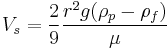 V_s = \frac{2}{9}\frac{r^2 g (\rho_p - \rho_f)}{\mu}