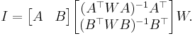 I = \begin{bmatrix}A & B\end{bmatrix} \begin{bmatrix}(A^\top W A)^{-1} A^\top \\ (B^\top W B)^{-1} B^\top \end{bmatrix} W .