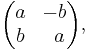 
\begin{pmatrix}
  a &   -b  \\
  b & \;\; a  
\end{pmatrix},
