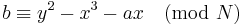 b \equiv y^2 - x^3 - ax \pmod{N}