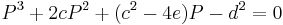 P^3 %2B 2cP^2 %2B (c^2 - 4e)P - d^2 = 0\,