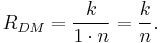 R_{DM}=\frac{k}{1\cdot n}=\frac{k}{n}.