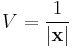 V = \frac{1}{|\mathbf{x}|}