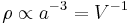 \rho\propto a^{-3}=V^{-1}