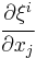 \cfrac{\partial \xi^i}{\partial x_j}