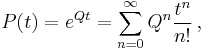 P(t) = e^{Qt} = \sum_{n=0}^\infty Q^n\frac{t^n}{n!}\,,