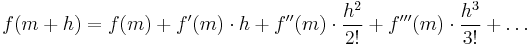 f(m%2Bh) = f(m) %2B f'(m)\cdot h %2B f''(m)\cdot\frac{h^2}{2!} %2B f'''(m)\cdot\frac{h^3}{3!} %2B \dots 