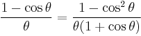 \frac{1 - \cos \theta}{\theta} = \frac{1 - \cos^2 \theta}{\theta (1 %2B \cos \theta)}\,