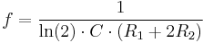 f = \frac{1}{\ln(2) \cdot C \cdot (R_1 %2B 2R_2)}