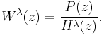 W^\lambda(z)=\frac{P(z)}{H^\lambda(z)}.