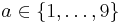 a \in \{ 1,\dots,9 \}