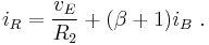  i_R = \frac {v_E} {R_2} %2B ( \beta %2B1 ) i_B \ . 