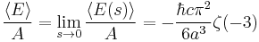 \frac{\langle E \rangle}{A} = 
\lim_{s\to 0} \frac{\langle E(s) \rangle}{A} = 
-\frac {\hbar c \pi^{2}}{6a^{3}} \zeta (-3)