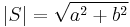 \vert S \vert = \sqrt{a^2 %2B b^2}