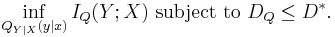 \inf_{Q_{Y|X}(y|x)} I_Q(Y;X)\ \mbox{subject to}\ D_Q \le D^*.