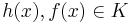 h(x), f(x) \in K