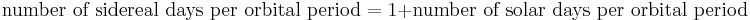  \text{number of sidereal days per orbital period}=1%2B \text{number of solar days per orbital period}