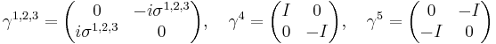 \gamma^{1,2,3} = \begin{pmatrix} 0 & -i \sigma^{1,2,3} \\ i \sigma^{1,2,3} & 0 \end{pmatrix}, \quad
\gamma^4=\begin{pmatrix} I & 0 \\ 0 & -I \end{pmatrix}, \quad 
\gamma^5=\begin{pmatrix} 0 & -I \\ -I & 0 \end{pmatrix} 