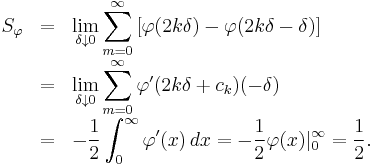 \begin{array}{rcl}
S_\varphi & = &\displaystyle \lim_{\delta\downarrow0}\sum_{m=0}^\infty\left[\varphi(2k\delta) - \varphi(2k\delta-\delta)\right] \\[1em]
  & = & \displaystyle \lim_{\delta\downarrow0}\sum_{m=0}^\infty\varphi'(2k\delta%2Bc_k)(-\delta) \\[1em]
  & = & \displaystyle-\frac12\int_0^\infty\varphi'(x) \,dx = -\frac12\varphi(x)|_0^\infty = \frac12.
\end{array}