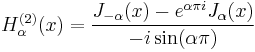 H_\alpha^{(2)} (x) = \frac{J_{-\alpha} (x) - e^{\alpha \pi i} J_\alpha (x)}{- i \sin (\alpha \pi)}