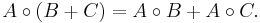 A \circ (B %2B C) = A \circ B %2B A \circ C.