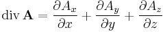  \mathrm{div\,} \mathbf{A} =  {\partial A_x \over \partial x} %2B  {\partial A_y \over \partial y} %2B {\partial A_z \over \partial z}