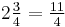 2\tfrac{3}{4}=\tfrac{11}{4}