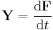 \mathbf{Y}=\frac{\mathrm{d}\mathbf{F}}{\mathrm{d}t}