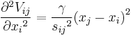 {\partial^2 V_{ij}\over\partial{x_i}^2} = {\gamma\over {s_{ij}}^2} {(x_j - x_i)}^2 