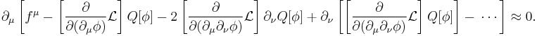 \partial_\mu\left[f^\mu-\left[\frac{\partial}{\partial (\partial_\mu\phi)}\mathcal{L}\right]Q[\phi]-2\left[\frac{\partial}{\partial (\partial_\mu \partial_\nu \phi)}\mathcal{L}\right]\partial_\nu Q[\phi]%2B\partial_\nu\left[\left[\frac{\partial}{\partial (\partial_\mu \partial_\nu \phi)}\mathcal{L}\right] Q[\phi]\right]-\,\cdots\right]\approx 0.