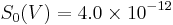 S_{0}(V)=4.0\times 10^{-12}