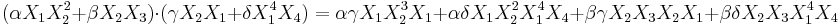 (\alpha X_1X_2^2 %2B \beta X_2X_3)\cdot(\gamma X_2X_1 %2B \delta X_1^4X_4) = \alpha\gamma X_1X_2^3X_1 %2B \alpha\delta X_1X_2^2X_1^4X_4 %2B \beta\gamma X_2X_3X_2X_1 %2B \beta\delta X_2X_3X_1^4X_4