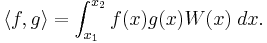 \langle f, g \rangle = \int_{x_1}^{x_2} f(x) g(x) W(x) \; dx.