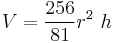  V =  \frac{256}{81}  r^2\ h 