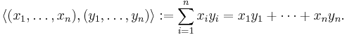 \langle (x_1,\ldots, x_n),(y_1,\ldots, y_n)\rangle�:= \sum_{i=1}^{n} x_i y_i = x_1 y_1 %2B \cdots %2B x_n y_n.