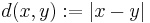 d(x, y)�:= |x-y|