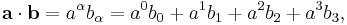 \mathbf{a}\cdot\mathbf{b} = a^{\alpha}b_{\alpha} = a^0 b_0 %2B a^1 b_1 %2B a^2 b_2 %2B a^3 b_3,