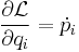 
\frac{\partial \mathcal{L}}{\partial q_i} = {\dot p}_i 
\,
