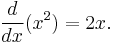 
\frac{d}{dx}(x^2)=2x.
